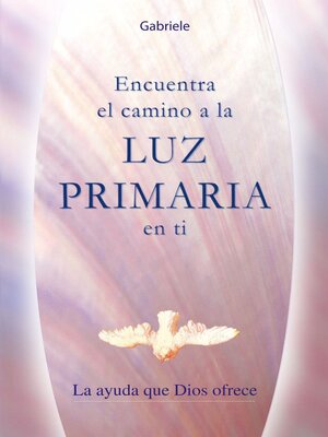 cover image of Encuentra el camino a la LUZ PRIMARIA en ti